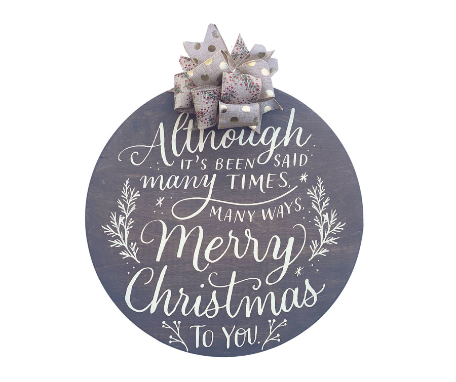 Although It's Been Said Many Times Many Ways, Merry Christmas To You Round Door Hanger