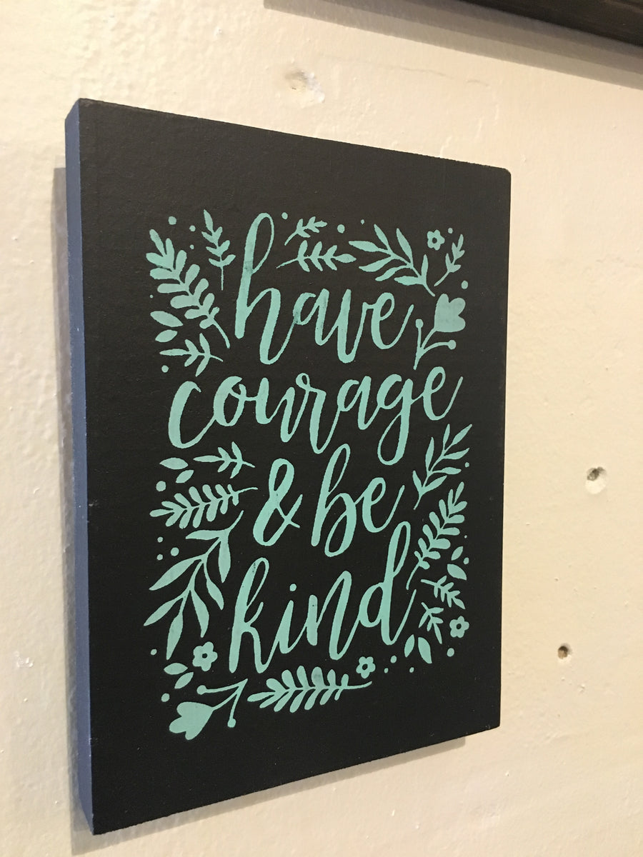 Have Courage and Be Kind, Motivational Quotes, Inspirational Quotes, Courage, Kindness, Courageous